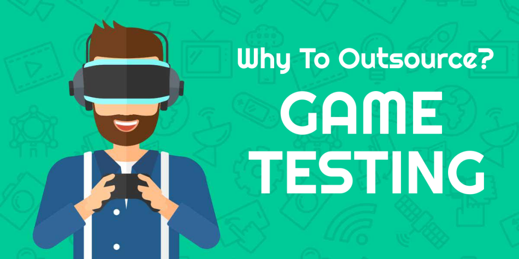 Why To Outsource Game Testing Service