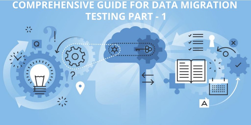 Comprehensive Guide for Data Migration Testing Part - 1