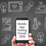 Mobile App Testing Trends 2020