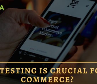 Why Testing Is Crucial For E-Commerce