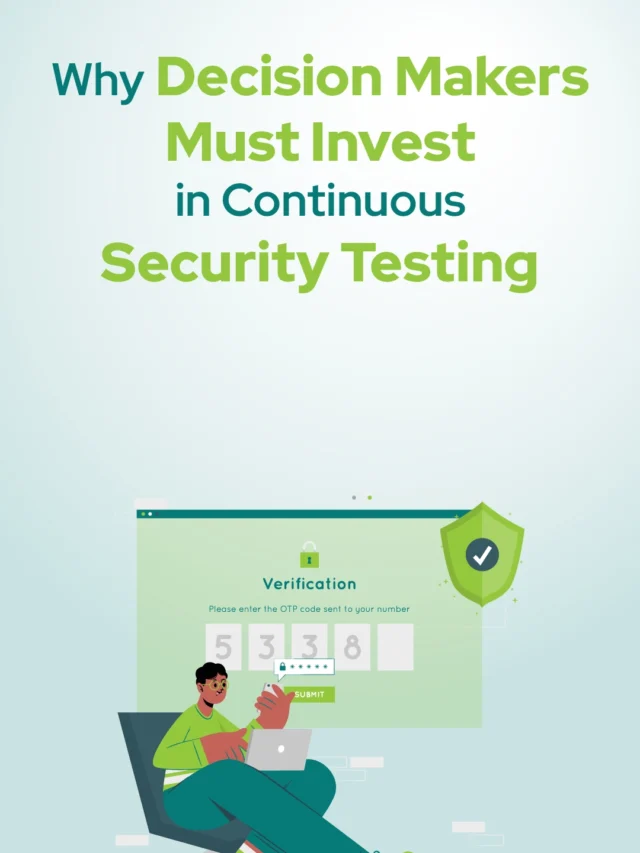 Why Decision Makers Must Invest in Continuous Security Testing