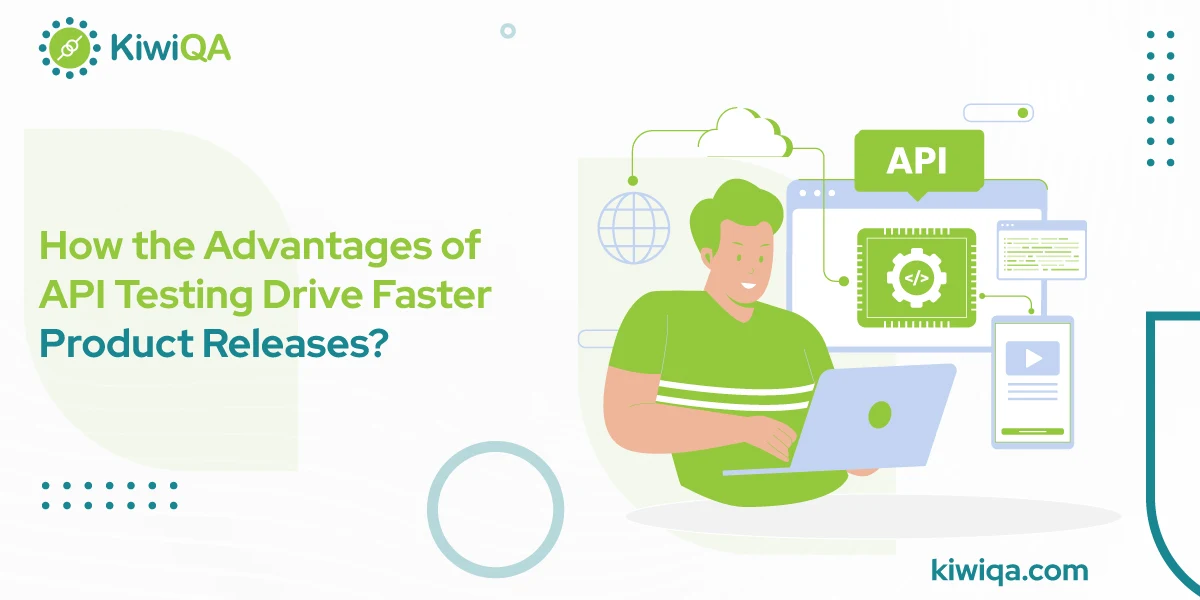 How-the-Advantages-of-API-Testing-Drive-Faster-Product-Releases-1