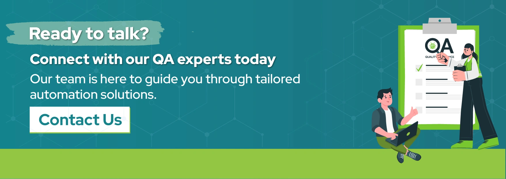 Ready to talk? Connect with our QA experts today