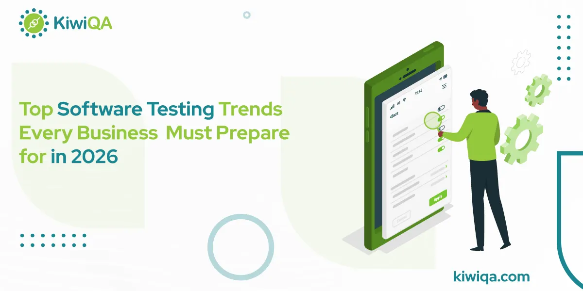 Top Software Testing Trends Every Business Must Prepare for in 2026