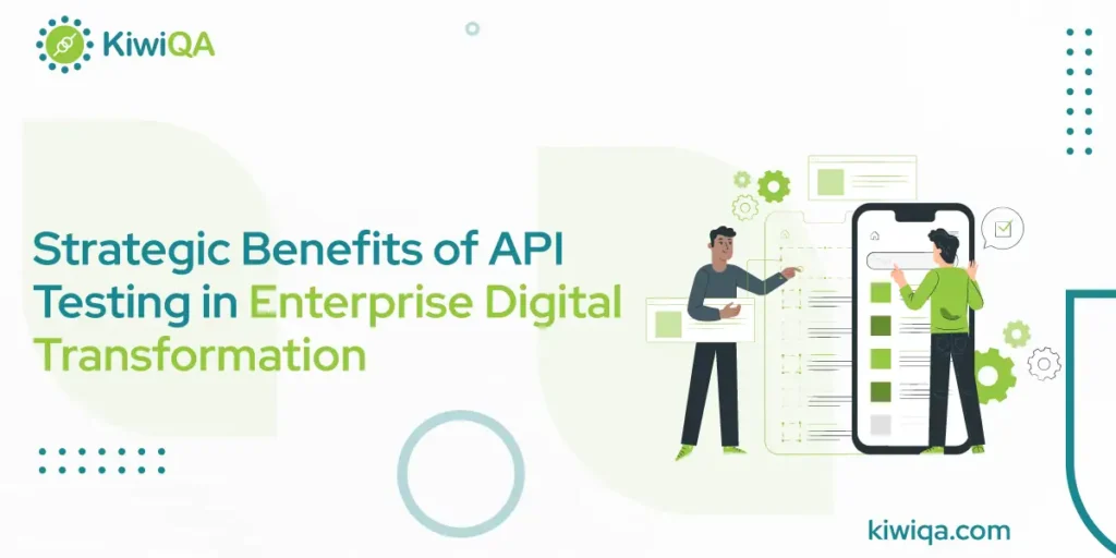 Strategic Benefits of API Testing in Enterprise Digital Transformation