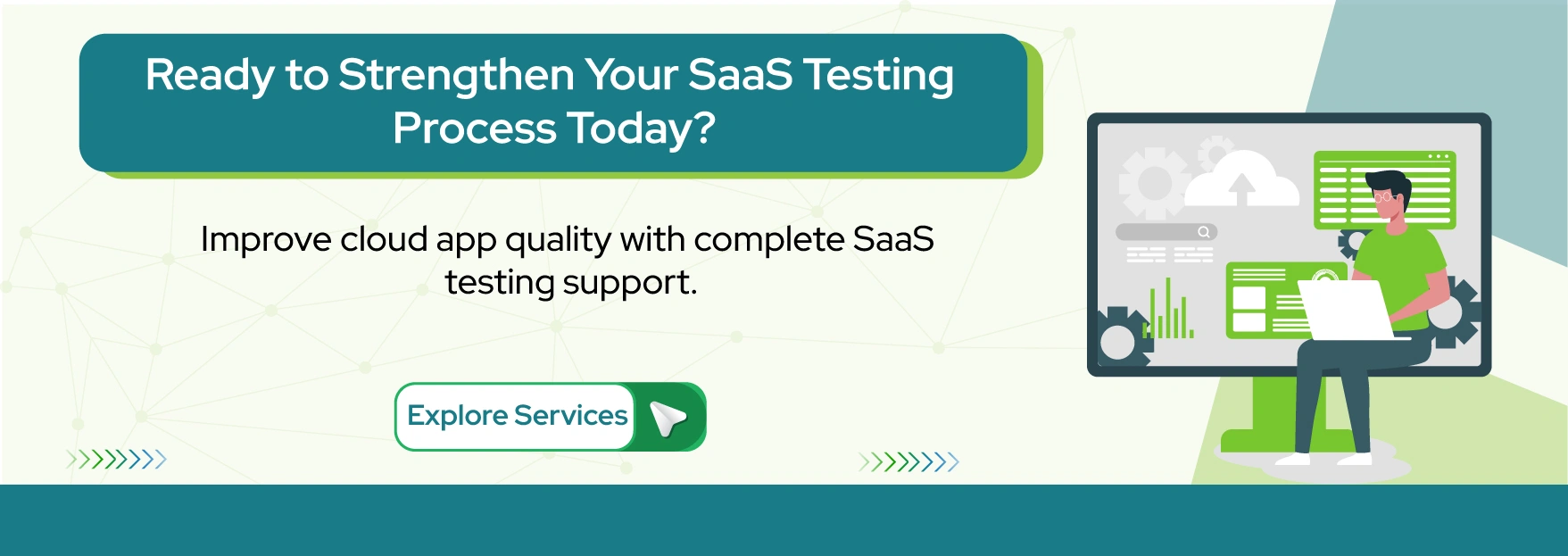 Ready to Strengthen Your SaaS Testing Process Today